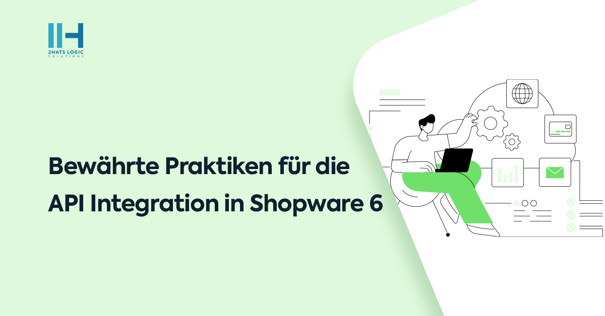 BEST PRACTICES FÜR DIE API-INTEGRATION IN SHOPWARE 6
