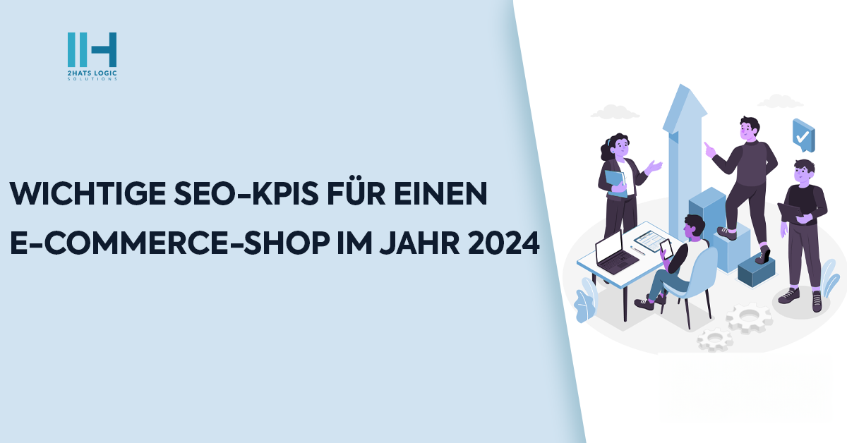 WICHTIGE SEO-KPIS FÜR EINEN E-COMMERCE-SHOP IM JAHR 2024